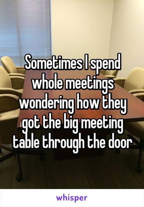 Oh. My. God. I thought this was only MY insanity! Someone else out there shares it!! This made my day! Cant Stop Laughing, Meeting Table, Office Humor, Work Memes, Can't Stop Laughing, Memes Humor, Work Humor, Bones Funny, The Door