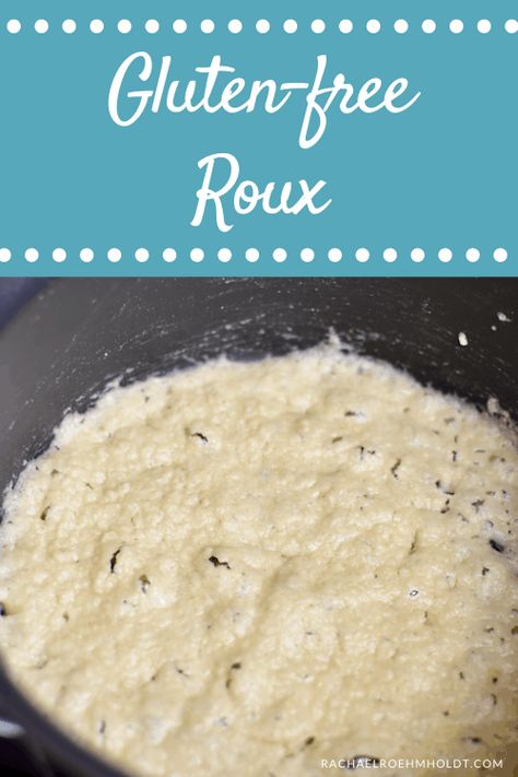 Gluten-free Roux (Dairy-free Option) - Rachael Roehmholdt Gluten Free Rue Sauce, Gluten Free Roux Recipe, Gluten Free Roux, Roux Recipe, Sauce Ideas, Gluten Free Gravy, Gluten Free Sauces, Dairy Free Soup, Plant Paradox