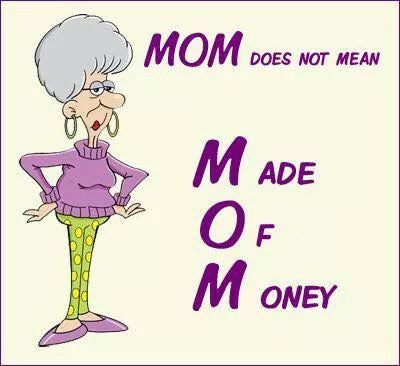 Mom does not mean made id money Being A Parent, Parenting Boys, A Burden, Funny Pictures With Captions, Crafty Moms, Dear Mom, Family Values, Online Teaching, Mom Quotes