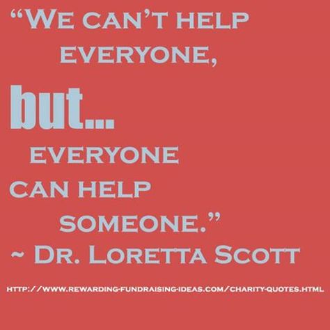 Giving To The Needy Quotes. QuotesGram Needy Quotes, Fundraising Quotes, Charitable Quotes, Poor Quotes, Dr Loretta, Charity Quotes, Good Man Quotes, Man Quotes, Wonderful Quotes