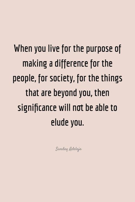 Quotes About Making A Difference, Significance Quotes, Best Life Quotes, Making A Difference, Good Life Quotes, Make A Difference, Best Life, The Things, Things That