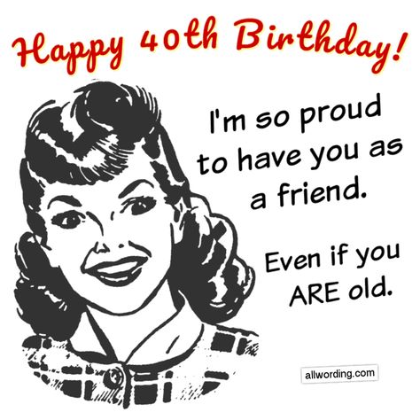 Best wishes on your 40th birthday. I'm so proud to have you as a friend... even if you are old. #Happy40thBirthday Happy 40th Birthday Messages, Funny 40th Birthday Wishes, Best Friend 40th Birthday, 40th Birthday Images, 40th Birthday Messages, Birthday Wishes Best Friend, 40th Birthday Wishes, Birthday Wishes For A Friend, Funny Birthday Message