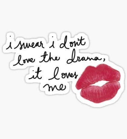 i swear i don't love the drama, it loves me - taylor swift Sticker Quotes Taylor Swift, Taylor Swift Gifts, Lyrics Taylor Swift, Taylor Swift Merch, Taylor Swift Songs, Taylor Swift Quotes, The Drama, Taylor Swift, Swift