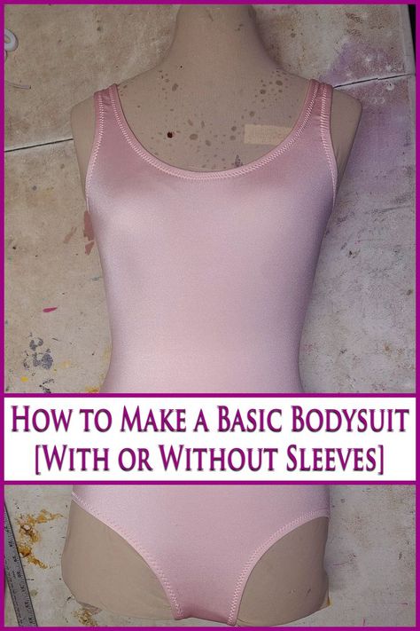 A pink bodysuit on a work surface. Overlaid text says how to make a basic bodysuit with or without sleeves. Bra Making Tutorial, Diy Bra Pattern, Bodysuit Diy, Leotard Pattern, Sewing Spandex, Diy Swimwear, Swimwear Sewing Patterns, Swimsuit Pattern Sewing, Bodysuit Pattern