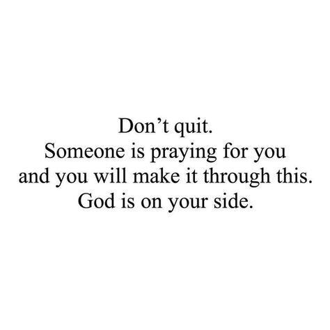 Don’t quit. Someone is praying for you and you will make it through this. God is on your side. #KWMinistries God Is On Your Side, Jesus Inspiration, Christian Quotes Prayer, Bible Quotes Prayer, Christian Quotes Inspirational, Manifestation Quotes, Verse Quotes, Make It Through, Bible Verses Quotes