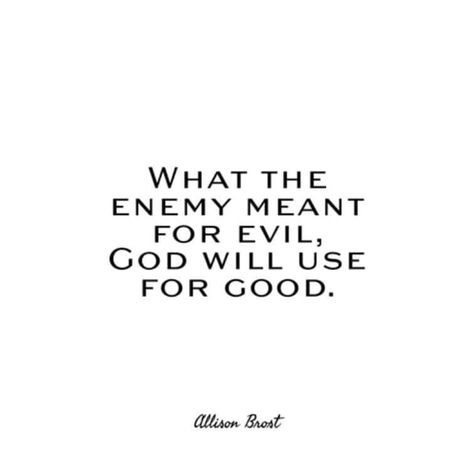 Enemy Quotes Wise Words, Evil Will Not Prevail Quotes, Vengeance Quotes Bible, Bible Verse About Enemies, What The Enemy Meant For Evil, You Take What The Enemy Meant For Evil, What The Enemy Meant For Evil God Is, Scripture Against Evil, Enemies Quotes