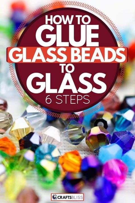 How To Glue Glass Beads To Glass [6 Steps] - CraftsBliss.com Best Glue For Glass Projects, Best Glue For Glass Adhesive, Gluing Glass To Glass Ideas, What To Do With Glass Beads, How To Glue Glass Together, Stained Glass Suncatchers Diy, Diy Glass Projects, Glass Gem Crafts Flat Marbles, Glue For Glass Projects