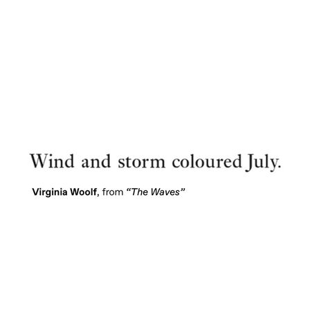 July Poetry Quotes, Virginia Woolf Quotes Aesthetic, Virginia Woolf Aesthetic, The Waves Virginia Woolf, Virginia Woolf Quotes, July Quotes, Monthly Quotes, Season Quotes, Ball Drop Earrings