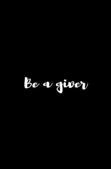 Be a giver quote • Millions of unique designs by independent artists. Find your thing. Be A Giver Quotes, Giver Quotes, Ginger Quotes, Colleges For Psychology, Notable Quotes, Psychology Quotes, Quote Poster, Quote Posters, Good Advice