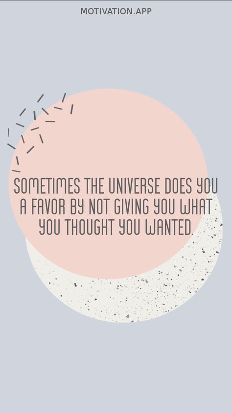 Sometimes the universe does you a favor by not giving you what you thought you wanted. From the Motivation app: https://motivation.app/download People Teach You Lessons Quote, Be Your Own Best Friend, Your Own Best Friend, Own Best Friend, Motivation App, Set Boundaries, Lesson Quotes, Attitude Quotes, What You Think