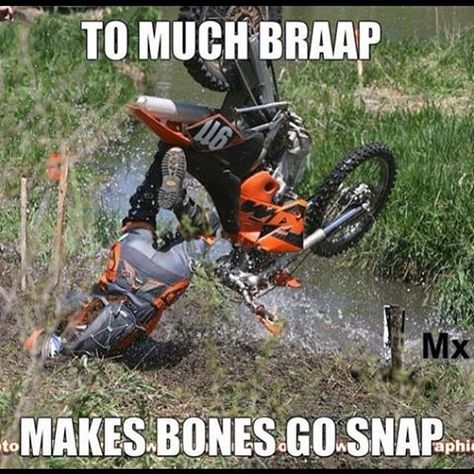 Too much braap make bones go snap. Motocross Funny, Ford Jokes, Bike Humor, Motorcycle Humor, Military Jokes, Dirt Biking, Car Jokes, Riding Quotes, Funny Motorcycle