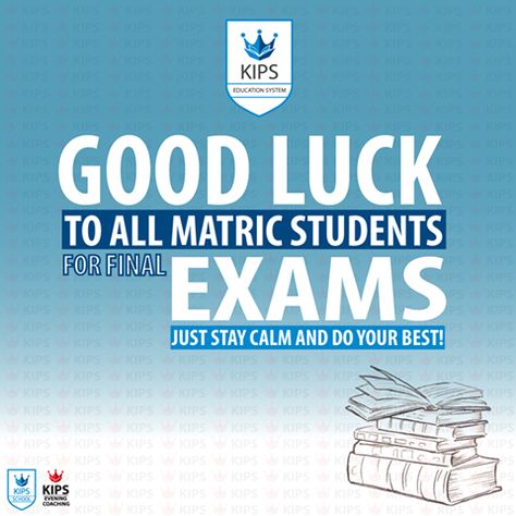 Good Luck... All the best to all the matric students for their exams.. KIPS is the fastest growing institution and the most reliable name in providing quality education. KIPS School is another venture of KIPS Education System which aims to provide quality education to its students. Matric Exams Good Luck, All The Best For Exams Wishes Student, Best Luck For Exams, Final Exam Quotes, Goodluck Message, Best Of Luck For Your Exam, Exam Wishes Good Luck, Good Luck For Exams, Exam Quotes