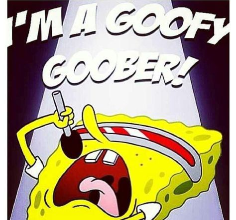 Im a goofy goober...  You got a problem with it cause Im SURE I can fix that for you. Im A Goofy Goober, Goofy Goober, Red Flare, Random Pictures, Youtube Music, Spongebob Squarepants, 3d Print