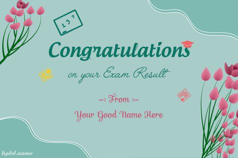 Name Edit On Congratulations Card for Exam Result Congratulations For Exam Result, Congratulations Exam Results, Wishes For Exam, Exam Messages, Congratulations Wishes, Congratulations Images, Happy Birthday Flowers Wishes, Name Edit, Promotion Card