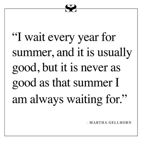 Martha Gellhorn, I Wait, Year Quotes, Dead Poets Society, Summer Quotes, Wait For Me, Love Words, Poetry Quotes, Poets