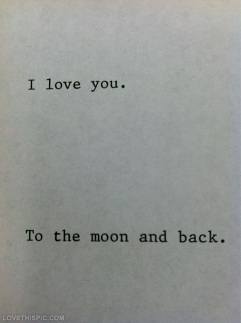 I love you to the moon and back love love quotes quotes relationships quote relationship relationship quotes picture quotes love picture quotes love images Personal Quotes, To The Moon And Back, To The Moon, Typewriter, Make Me Happy, The Words, Beautiful Words, Inspire Me, Inspirational Words