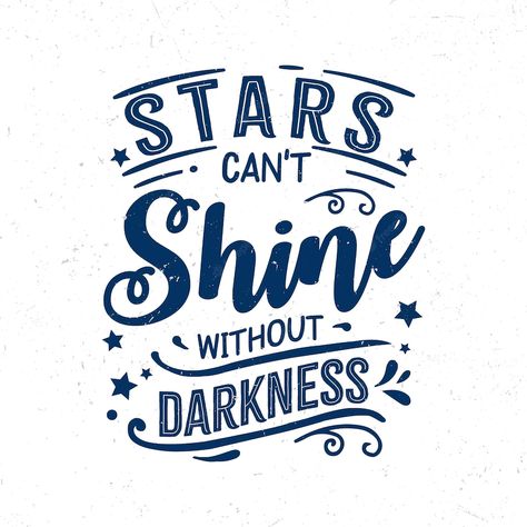 Premium Vector | Stars can't shine without darkness Stars Can't Shine Without Darkness, Scarfs, Premium Vector, Graphic Resources, Cricut, Stars, Canning, Quotes, Quick Saves