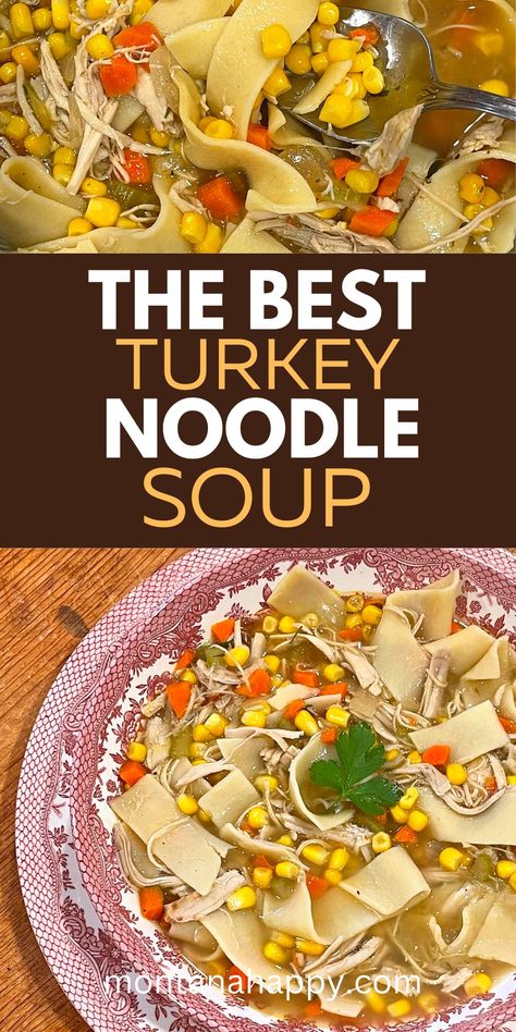 The BEST Turkey Noodle Soup Recipe | Montana Happy Turkey Soup From Carcass, Turkey Noodle Soup, Almond Roca, The Best Turkey, Turkey Soup Recipe, Crockpot Soup, Leftover Recipes, Recipe Soup, Rustic Recipes