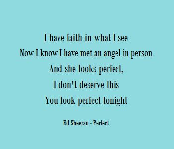 Baby, I'm dancing in the dark, with you between my arms Barefoot on the grass, listening to our favorite song I have faith in what I see Now I know I have met an angel in person And she looks perfect, I don't deserve this You look perfect tonight You Look Perfect Tonight, Baby Im Dancing In The Dark, I'm Dancing In The Dark, I Have Faith, Small Quotes, Dancing In The Dark, Favorite Song, Have Faith, Ed Sheeran