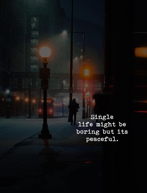 Single life might be boring but its peaceful. Boring Life Quotes Feelings, Boring Life Quotes, Boring Quotes, Faded Quotes, Bored Quotes, Secret Confessions, Life Quotes Wallpaper, Bad Quotes, Single Life Quotes