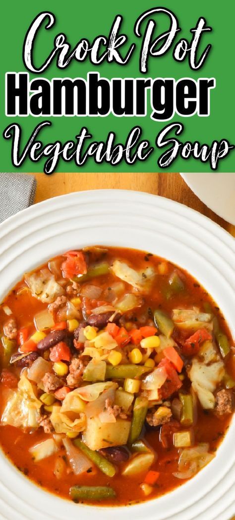 Slow Cook Hamburger Soup, Hamburger Vegetable Soup With Cabbage, Beef Vegetable Soup Crock Pot Easy, Hamburger Soup In Crockpot, Crockpot Vegetable Soup With Hamburger, Hamberburger Soup, Easy Vegetable Soup With Ground Beef, Hamburg Vegetable Soup, Hamburger Soup Recipe Crockpot