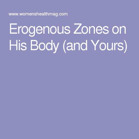 Erogenous Zones on His Body (and Yours) Erogenous Zones Map For Women, Erogenous Zones Map Men, Erogenous Zones Map, Hot Spots, Spot On, Map