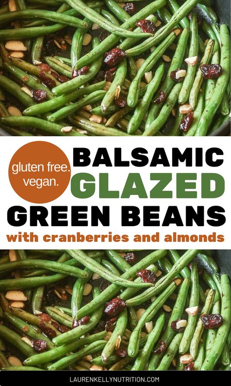 Balsamic Glazed Green Beans with Cranberries and Almonds - Lauren Kelly Nutrition Glazed Green Beans, Green Beans With Cranberries, Balsamic Green Beans, Green Beans With Almonds, Healthy Side Dish, Vegetarian Side Dishes, Superfood Recipes, Holiday Side Dishes, Healthy Side