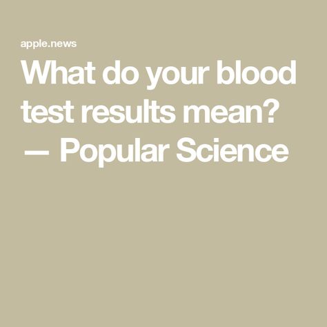 What do your blood test results mean? — Popular Science Blood Test Results, Test Results, Popular Science, Medical Alert, Blood Test, The Basics, Meant To Be, Medical, Science