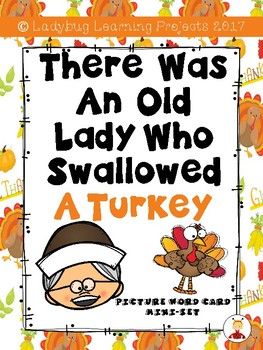 This is a "There Was an Old Lady Who Swallowed A Turkey" Picture Word Card mini-set for primary students. My projects and sight word emergent readers are designed with the Pre-K, Transitional Kindergarten, and Kindergarten Student in mind. This "Old Lady" themed collection of picture cards has 11 different vocabulary words. There Was An Old Lady Who Swallowed A Turkey, Thanksgiving Ela, Turkey Picture, Preschool November, Turkey Theme, Preschool Thanksgiving, Thanksgiving Lessons, Thanksgiving Kindergarten, Thanksgiving School