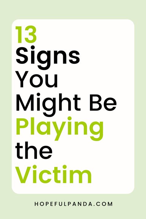 Perpetual Victim Quotes, Friends Who Play The Victim, How To Deal With People Who Play Victim, People Who Always Play The Victim, How To Stop Being The Victim, Overcoming Victim Mentality, Stop Being The Victim, How To Stop Playing The Victim, Victim Complex Truths