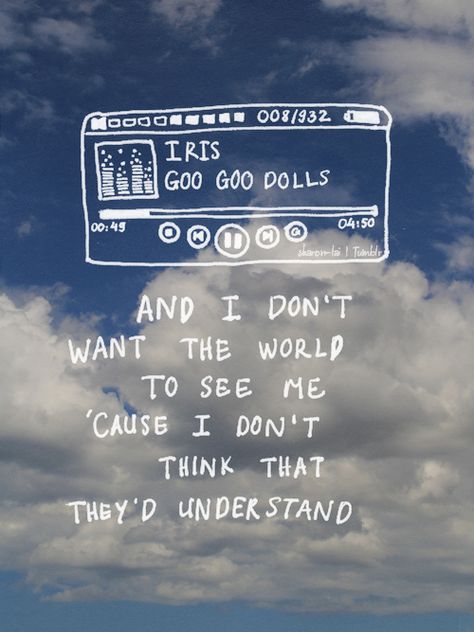 iris - goo goo dolls Iris Goo Goo Dolls, In Love With Someone Else, Lyrics Tumblr, Quotes Tumblr, Goo Goo Dolls, Song Words, Lady Antebellum, Rascal Flatts, Song Lyric Quotes