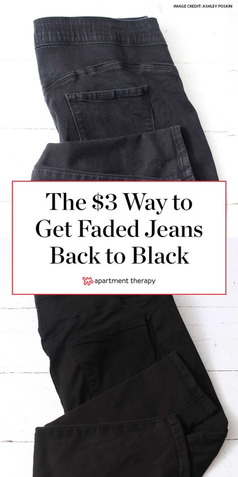 How to Dye Black Clothes and Restore Their Color | Apartment Therapy Dye Jeans Black, Dyeing Clothes, Color Apartment, Clothes Dye, Laundry Ideas, Dye Jeans, Faded Black Jeans, Black Clothes, Dye Fabric