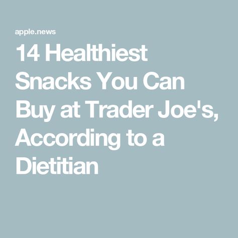 14 Healthiest Snacks You Can Buy at Trader Joe's, According to a Dietitian Healthiest Trader Joes Food, Healthy Trader Joe’s Snacks, Healthiest Snacks, Trader Joes Food, Well Balanced Diet, Food Shopping, Trader Joe’s, Food Choices, Trader Joe