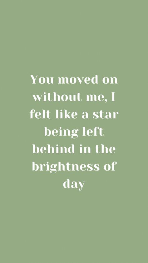 Quotes About Being Left Behind, Star Quotes Love, Quotes About Being Left, Left Behind Aesthetic, Left Behind Quotes, Being Left Behind, Star Quotes, Leave Behind, Without Me