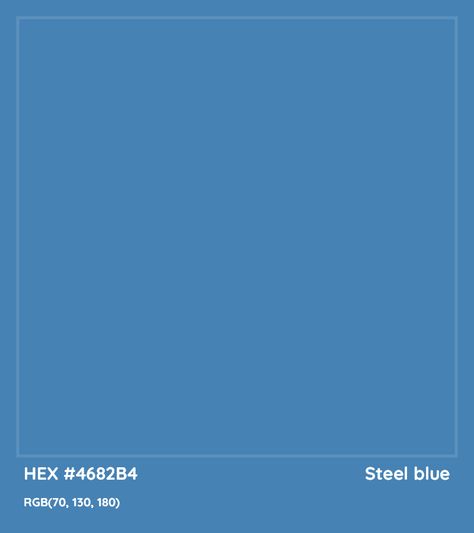 HEX #4682B4 Steel blue Color - Color Code Blue Color Meaning, Blue Hex Code, Munsell Color System, Analogous Color Scheme, Rgb Color Codes, Hexadecimal Color, Rgb Color Wheel, Monochromatic Color Palette, Opposite Colors