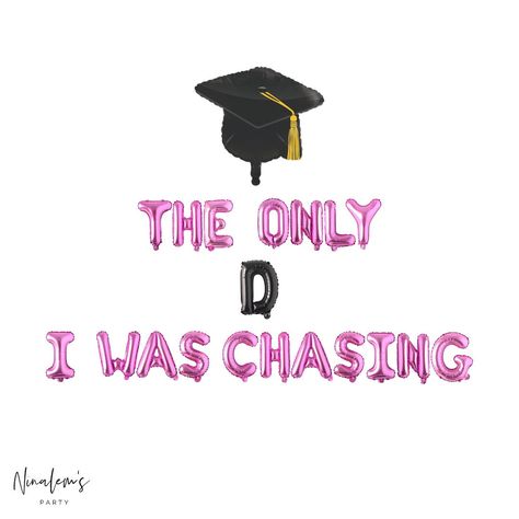 This Listing is for ONE (1) "The Only D I Was Chasing" balloon banner ~Size~ Each letter measures approximately 13.5 inches tall when fully inflated. The letter balloons are air-fill only and DO NOT float with helium. The graduation cap balloon is approximately 22 inches tall. You can inflate it with a straw but if you would like for it to float you will need fill it with helium.       ~Color~ Colors available are gold, rose gold, black, silver, orange, green, red, and hot pink. Color shown is h Graduate Decoration Ideas, Graduation Cap Decoration Diy, Banner Graduation, College Graduation Cap Decoration, Graduation Party Decorations, Graduation Photography Poses, Banner Size, Graduation Balloons, Graduation Picture Poses