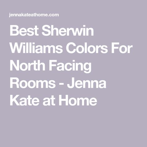 Best Sherwin Williams Colors For North Facing Rooms - Jenna Kate at Home Paint Colors For Northeast Facing Rooms, Best Paint Colors For North Facing Rooms Sherwin Williams, Best Paint Colors For North Facing Rooms, Sherwin Williams Griege, North Facing Room Paint Colors, Colors For North Facing Rooms, Griege Paint Colors, North Facing Rooms, North Facing Room