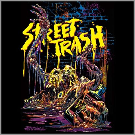 Street Trash (1987). Street Trash Movie, 1980s Horror Movies, Street Trash, Fright Rags, Fav Movie, 80s Horror, Horror Posters, Horror Movie Art, Classic Horror Movies