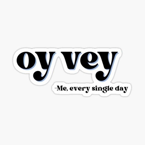 "Oy Vey -Me Every Single Day, yiddish, quote, jewish, typography, retro" Sticker for Sale by JewishFeminist | Redbubble Yiddish Quotes, Feminist Merch, Jewish Design, Jewish Quotes, Jewish Humor, Candles Diy, Study Break, Jewish Women, Jewish Culture