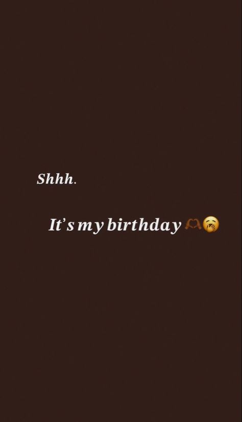 It’s Almost Your Birthday, 19th Birthday Countdown Names Instagram, It My Birthday Today, Birthday Brown Aesthetic, Birthday Ideas For 19th Birthday, Birthday Quotes For Me Aesthetic, Brown Birthday Aesthetic, Its My Birthday Quotes Instagram, It’s My Bday