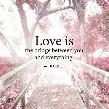 “Love is the bridge between you and everything.” ~ Rumi #quotes #inspiration #love Love Quotes For Boyfriend Romantic, Bridge Quotes, Love Quotes For Him Boyfriend, Lesbian Love Quotes, Rumi Love Quotes, Rumi Love, Fina Ord, Quote Love, Rumi Quotes