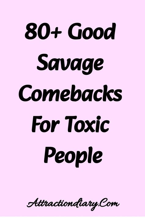 List of over 80 savage comebacks for dealing with toxic people, provided by AttractionDiary.com on a pink background. Toxic Responses To I Miss You, Dark Comebacks, Comebacks For Jealous People, Toxic Reply, Toxic Comebacks, Toxic Responses, Comebacks For Haters, Comebacks To Say, Shame Quotes