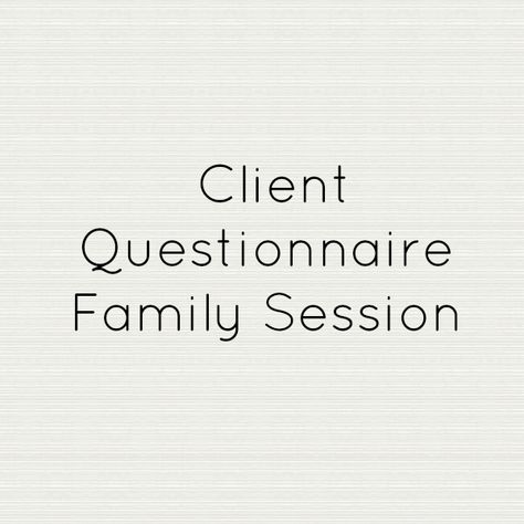 Family Photoshoot Questionnaire, Photography Client Questionnaire, Photography Questionnaire, Client Questionnaire, Questionnaire Template, Family Mini Sessions, Business Help, Headshot Photography, Family Photo Sessions