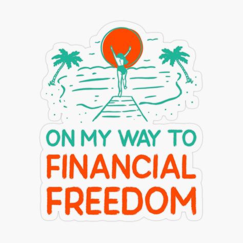 Get my art printed on awesome products. Support me at Redbubble #RBandME: https://www.redbubble.com/i/sticker/On-My-Way-To-Financial-Freedom-by-mikeskorin/59716110.O9UDB?asc=u Financial Stability Pictures, Vision Board Aesthetic Pictures Finance, Financial Freedom Aesthetic Vision Board, Financial Stability Vision Board, Financial Independence Aesthetic, Financial Freedom Pictures, Financial Freedom Vision Board Pictures, Financial Stability Aesthetic, Financial Freedom Aesthetic