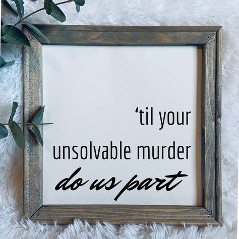 Til Your Unsolvable Murder Do Us Part Sign 12x12 Reverse Canvas Funny Home Decor Snarky Wall Sign Inappropriate Decor Funny Gifts - Etsy Funny Quotes For Home Decor, Funny Cricut Signs, Signs For The Home Funny, Sign Quotes Funny, Funny Home Quotes, Funny House Signs, Snarky Signs, Funny Home Signs, Funny Decor Signs