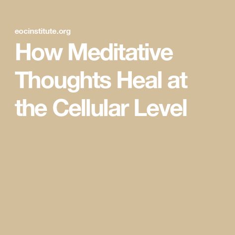 How Meditative Thoughts Heal at the Cellular Level Cellular Healing, Cellular Health, Mindfulness Training, Great Health, Bad Thoughts, Deep Meditation, Meditation Benefits, Cell Membrane, Cellular Level