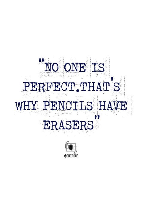 Mistake Quotes, Everyone Makes Mistakes, Saving Quotes, No One Is Perfect, Make Mistakes, It's Okay, Erasers, Making Mistakes, Its Okay