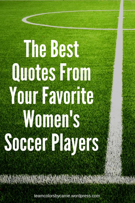 The Best Quotes From Your Favorite Women’s Soccer Players – Team Colors By Carrie Soccer Team Quotes, Soccer Mom Quotes, Good Work Quotes, Soccer Quotes Girls, Player Quotes, Game Day Quotes, Winning Quotes, Athlete Quotes, Team Quotes