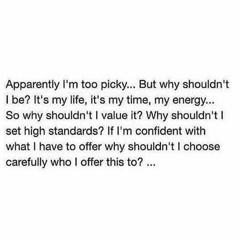 Everything I require, I can reciprocate, so I’ll be as picky as I want! No more rushing, no more dismissing my gut instinct and no… Picky Quotes, Gut Instinct, No Time For Me, My Values, Self Compassion, Fact Quotes, Choose Me, Woman Quotes, Strong Women