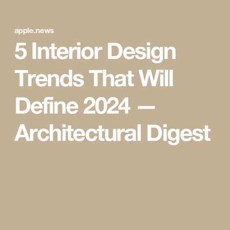 5 Interior Design Trends That Will Define 2024 — Architectural Digest Passenger 57, Wide Oak Flooring, Color Palette Bright, Barn Design, Evolution Of Fashion, Visual Aesthetics, Design Movements, Coastal Living Room, Modern Barn